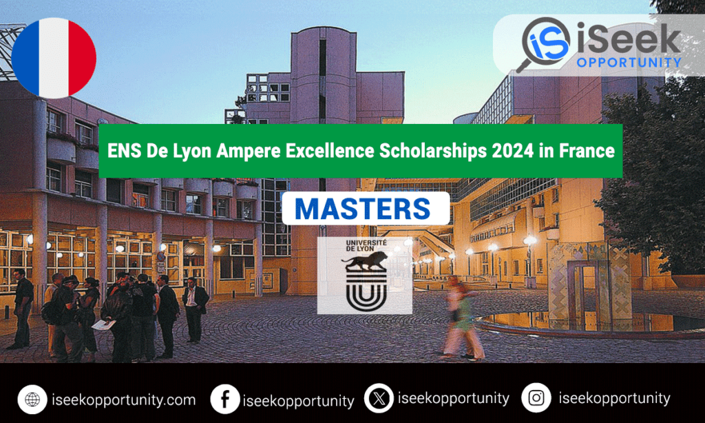 ENS De Lyon Ampere Excellence Scholarships 2024 in France for MS Program